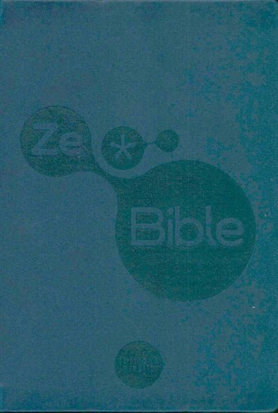 ZeBible : Ancien et Nouveau Testament avec les livres deutérocanoniques : traduits de l'hébreu et du grec en français courant avec introductions, notices, outils de lecture et vocabulaire